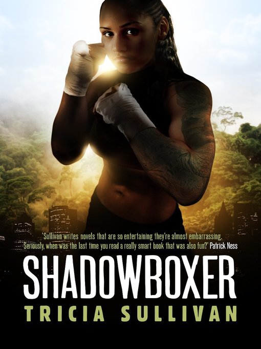 Title details for Shadowboxer by Tricia Sullivan - Available